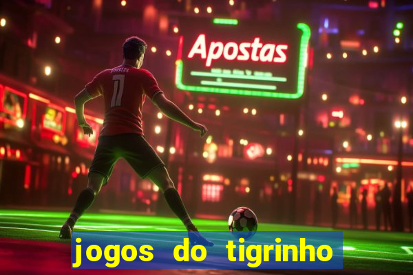 jogos do tigrinho que da bonus no cadastro